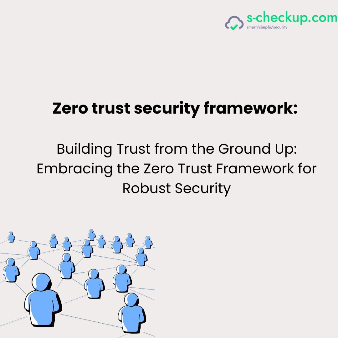 Enhancing Cybersecurity with the Zero Trust Security Framework