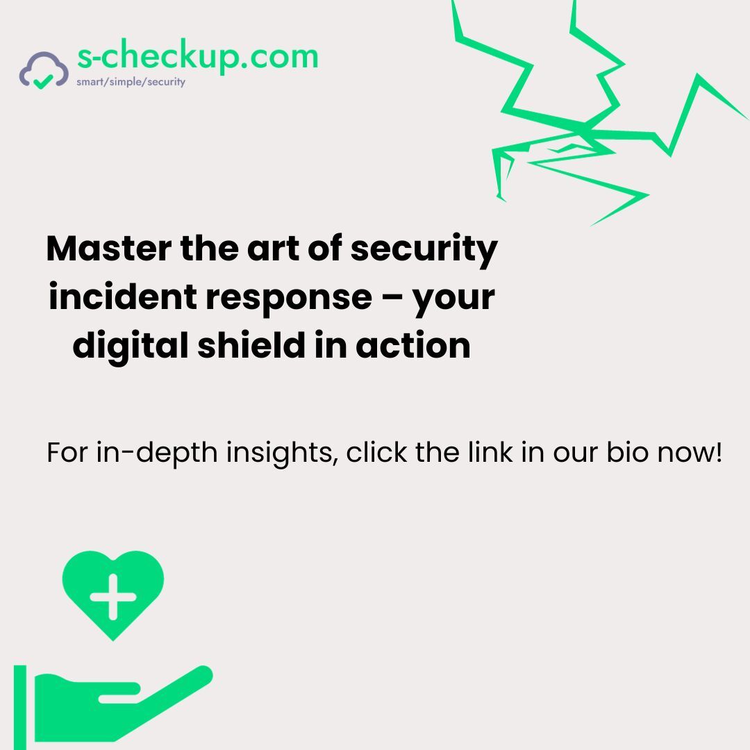 Mastering Security Incident Response: Safeguarding Your Business with S-Checkup